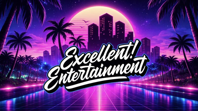 Excellent! Entertainment