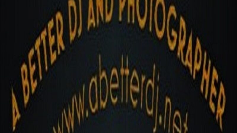 A BETTER DJ AND PHOTOGRAPHER